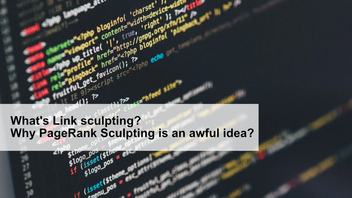 What's Link sculpting? Why PageRank Sculpting is an awful idea?