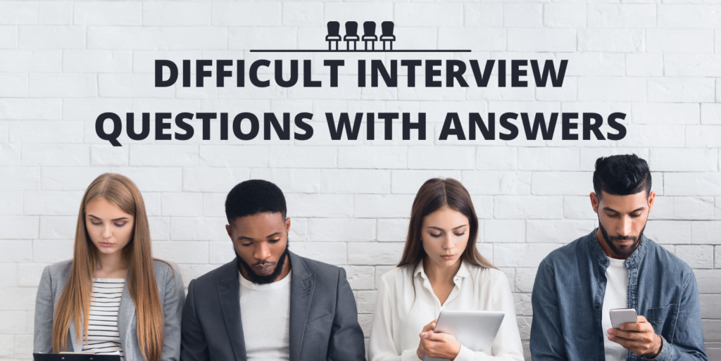 Difficult interview questions with answers
